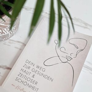 Dein Weg zur gesunden Haut & Zeitloser Schönheit